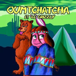 Affiche du spectacle pour enfants Oumtchatcha et le grizzly, au café théâtre Le Petit Bijou à Biarritz