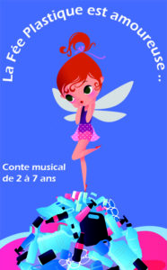 Affiche du spectacle pour enfants la fée plastique, au café théâtre Le Petit Bijou à Biarritz