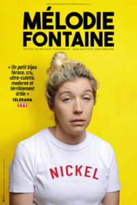 Affiche de Melodie Fontaine pour son one woman show "Nickel", phot d'elle même, la mine pas trop réveillée, un tee shirt marqué Nickel sur les épaules ..