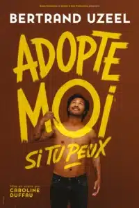 Affiche de "Adopte moi si tu peux". Avec Bertrand Uzeel