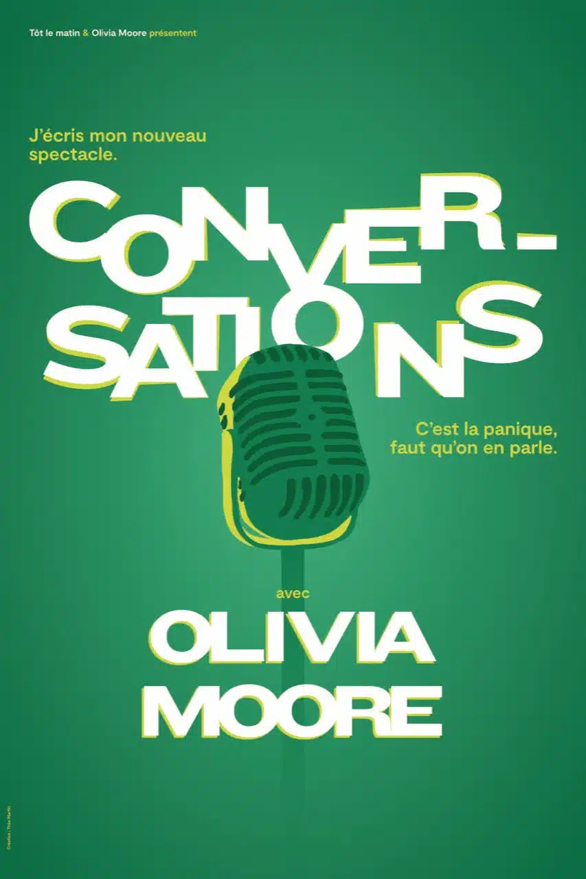 Affiche du spectacle "Conversations" avec Olivia MOORE. Fond vert, un micro sur pied, les mots conversations, et en bas Olivia Moore