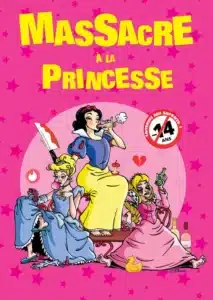 Affiche de Massacre à la princesse avec un dessin de Blanche-Neige, Cendrillon et La Belle au bois dormant qui "chillent" ..