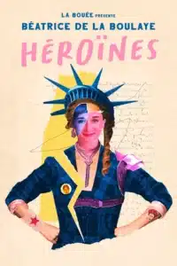 Affiche pour Héroïnes avec Béatrice de la Boulaye déguisée en statue de la liberté, et les deux mains sur les hanches