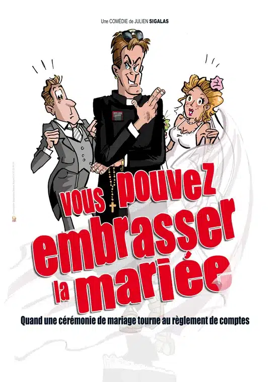 Affiche du spectacle "vous pouvez embrasser la mariée", un dessin avec au centre en grand un curé au sourire diabolique et de chqque coté de ce dernier le marié et la mariée en costume, etonnés