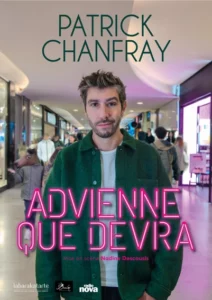 Affiche Patrick Chanfray dans "Advienne que devra". Une photo de lui dans une galerie commerçante. Des néons écrivent le titre du spectacle ..