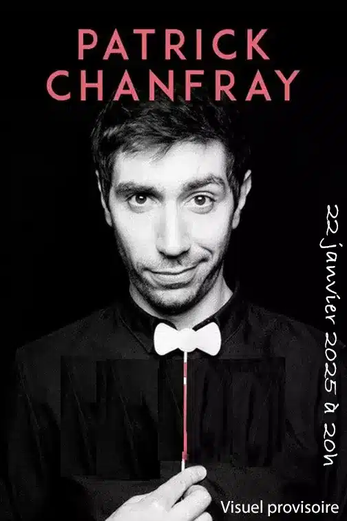 Affiche provisoire de PAtrick Chanfray, pour son prochain one man show. En portrait noir et blanc, nœud papillon, annonce le spectacle du 22 janvier à 20h