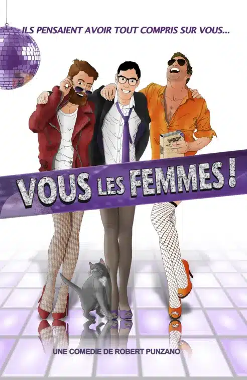 Affiche de "Vous les femmes" Dessin de tris hommes qui se tiennent par l'épaule. Leurs jambes sont en bas et chaussures à talons. Un caht se frotte contre eux.