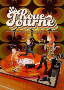 Affiche pour la pièce de théâtre "La roue tourne" trois personnages dansent sur un disque vinym 33 tours, devant un décor des années soixante-dix
