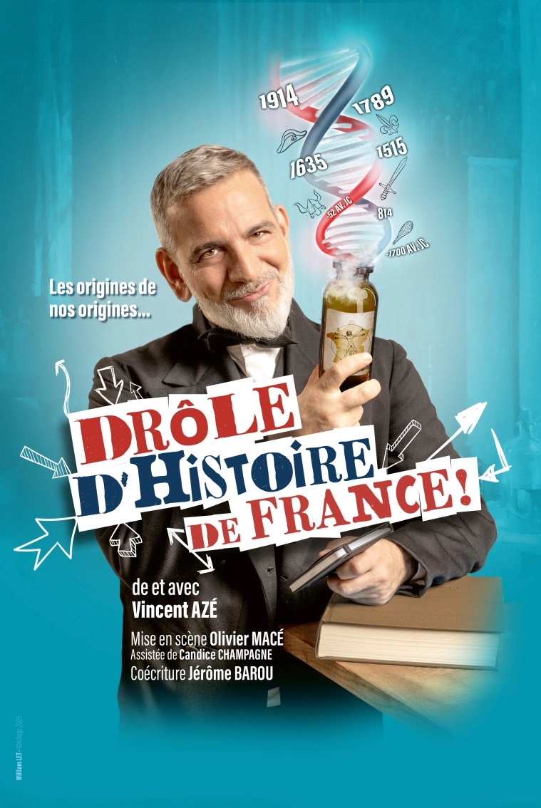 Affiche du spectacle de Vincent Azé "Drole d'histoire de FRance". Portrait de Vincent Azé souriant tenant un flacon à la main duquel sort un brin d'Adn bleu blanc rouge listant des dates importantes de l'histoire de france
