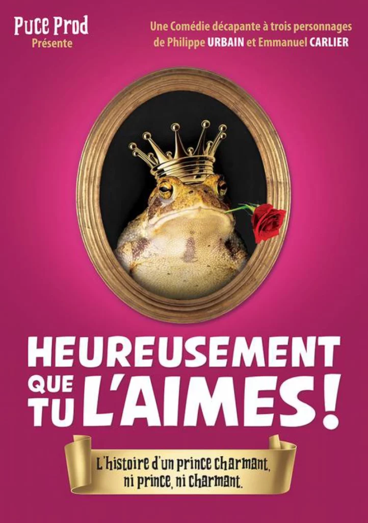 Affiche de "Heureusement que tu l'aimes". Photo d'un crapeaud avec une coiuronne sur la tête et une rose dans la bouche