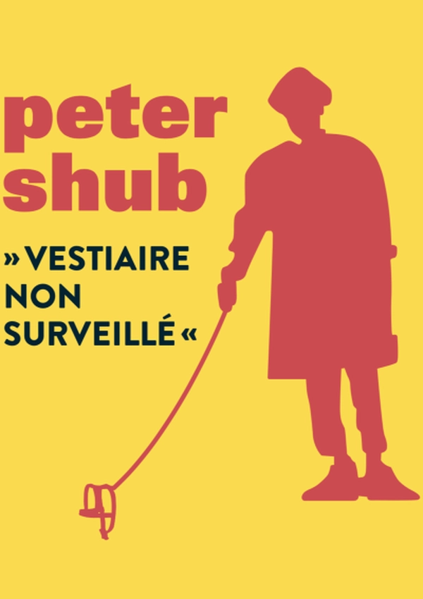 Affiche du spectacle de l'immense Peter Shub . Un dessin de son profil en rouge avec sa célèbre laisse vide son nom et le titre du spectacle "Vestiaire non surveillé"