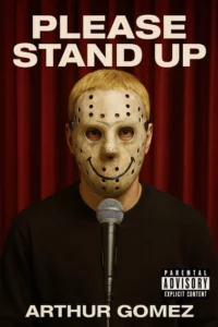 Affiche d'Arthur Gomez pour "Please Stand Up", une photo de lui sur scène avec un masque à la Hannibal sur le visage